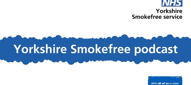 Supporting image for Yorkshire Smokefree Podcast: Episode 2